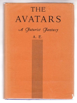 Item #2676 The Avatars, A Futurist Fantasy. A E