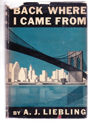 Item #3260 Back Where I Came From. A. J. Liebling