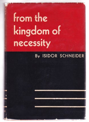 Item #3567 From the Kingdom of Necessity. Isidor Schneider
