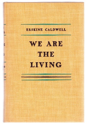 Item #4804 We Are the Living. Erskine Caldwell